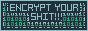 encrypt your shit